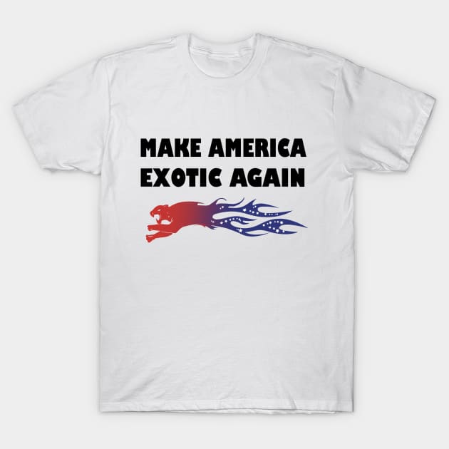 MAKE AMERICA EXOTIC AGAIN T-Shirt by ARRIGO